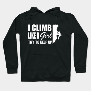 Climbing girl - Climb like a girl try to keep up w Hoodie